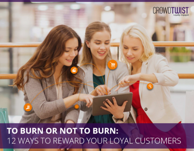 To Burn or Not to Burn: 12 Ways to Reward Your Loyal Customers
