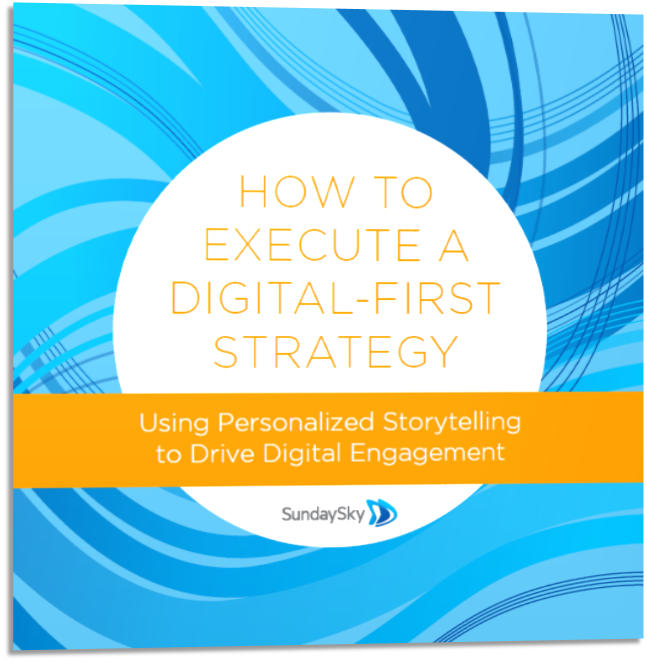 How to Execute a Digital-First Strategy: Using Personalized Storytelling to Drive Digital Engagement
