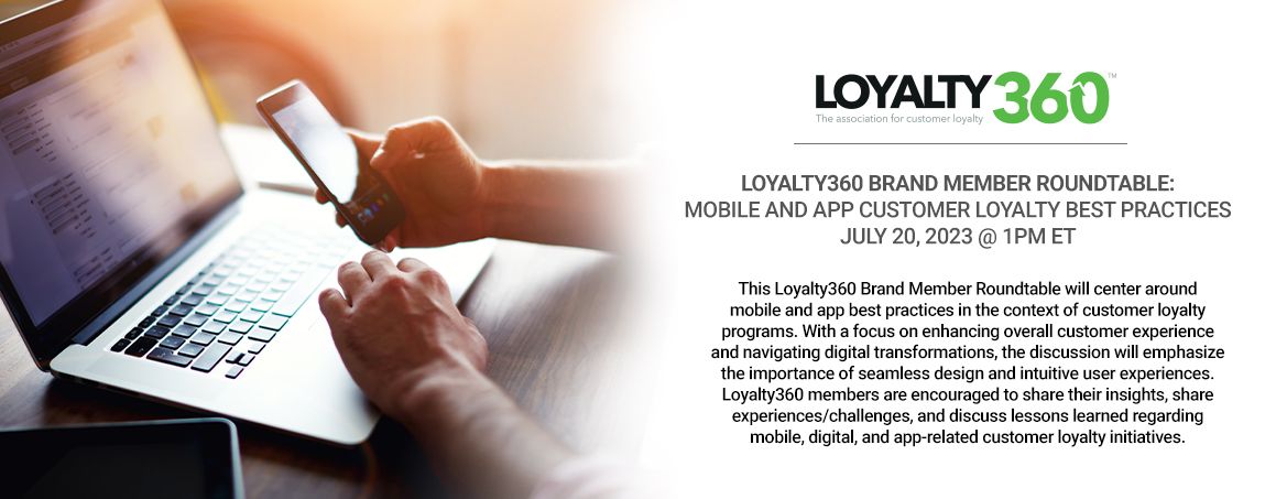 Loyalty360 Brand Member Roundtable – Mobile and App Customer Loyalty Best Practices 