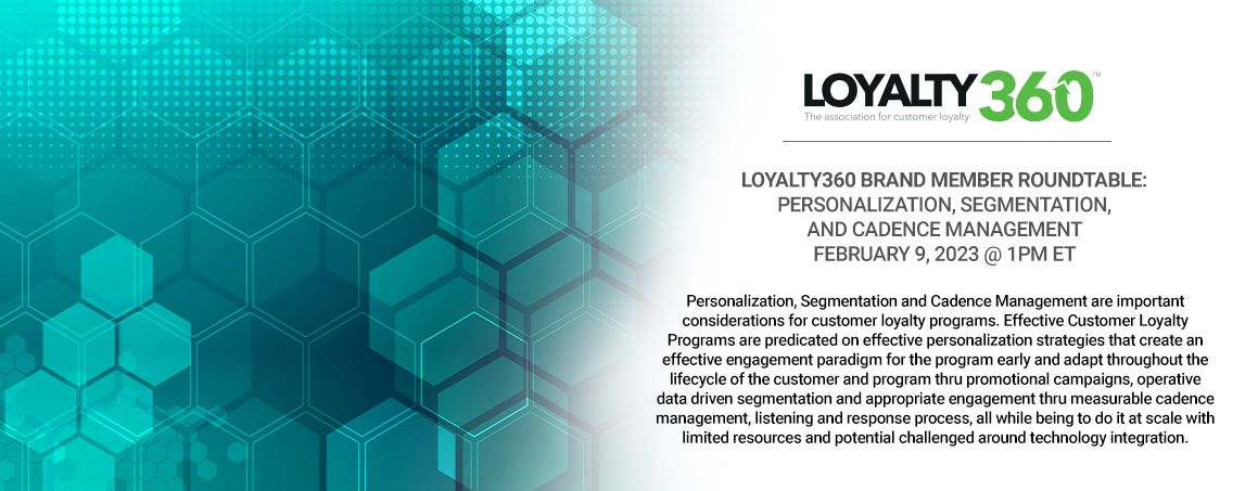 Loyalty360 Brand Member Roundtable - Personalization, Segmentation, and Cadence Management