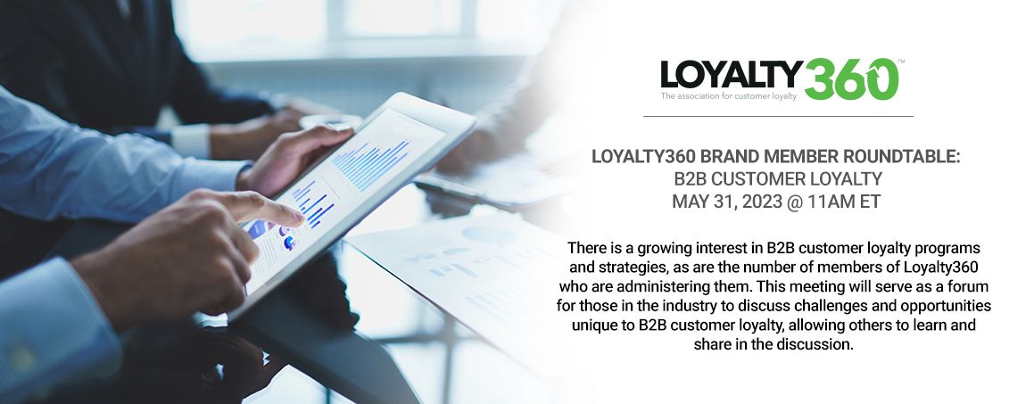 Loyalty360 Brand Member Roundtable - B2B Customer Loyalty