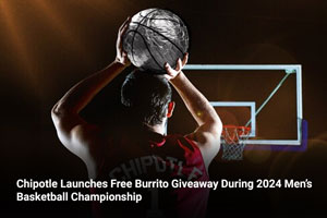 Chipotle Launches Free Burrito Giveaway During 2024 Men’s Basketball Championship