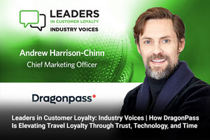 Leaders in Customer Loyalty: Industry Voices | How DragonPass Is Elevating Travel Loyalty Through Trust, Technology, and Time 