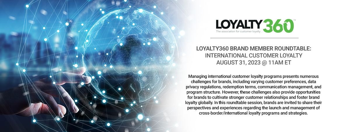 Loyalty360 Brand Member Roundtable - International Customer Loyalty