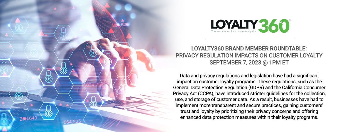 Loyalty360 Brand Member Roundtable - Privacy Regulation Impacts on Customer Loyalty