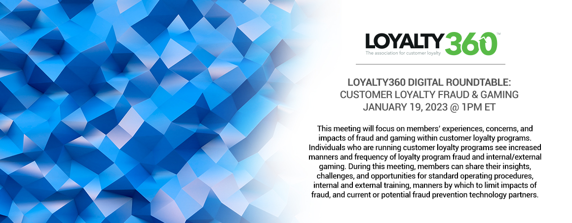 Loyalty360 Brand Member Roundtable - Customer Loyalty Fraud & Gaming