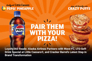 Loyalty360 Reads: Alaska Airlines Partners with Wave FC, LTO Soft Drink Special at Little Caesars®, and Cracker Barrel’s Latest Step in Brand Transformation 
