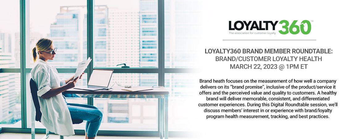 Loyalty360 Brand Member Roundtable – Brand/Customer Loyalty Health