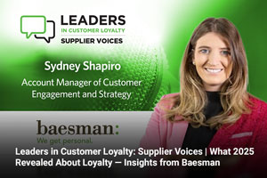 Leaders in Customer Loyalty: Supplier Voices | What 2025 Revealed About Loyalty — Insights from Baesman 