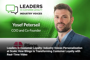 Leaders in Customer Loyalty: Industry Voices Personalization at Scale: How Blings Is Transforming Customer Loyalty with Real-Time Video