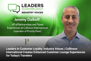 Leaders in Customer Loyalty: Industry Voices | Collinson International Creates Enhanced Customer Lounge Experiences for Today’s Travelers 