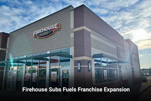 Firehouse Subs Fuels Franchise Expansion