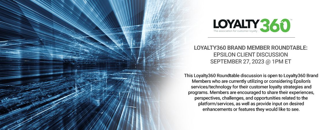 Loyalty360 Brand Member Roundtable - Epsilon Client Discussion