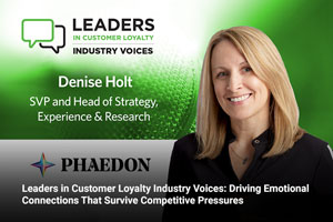 Leaders in Customer Loyalty Industry Voices: Driving Emotional Connections That Survive Competitive Pressures 
