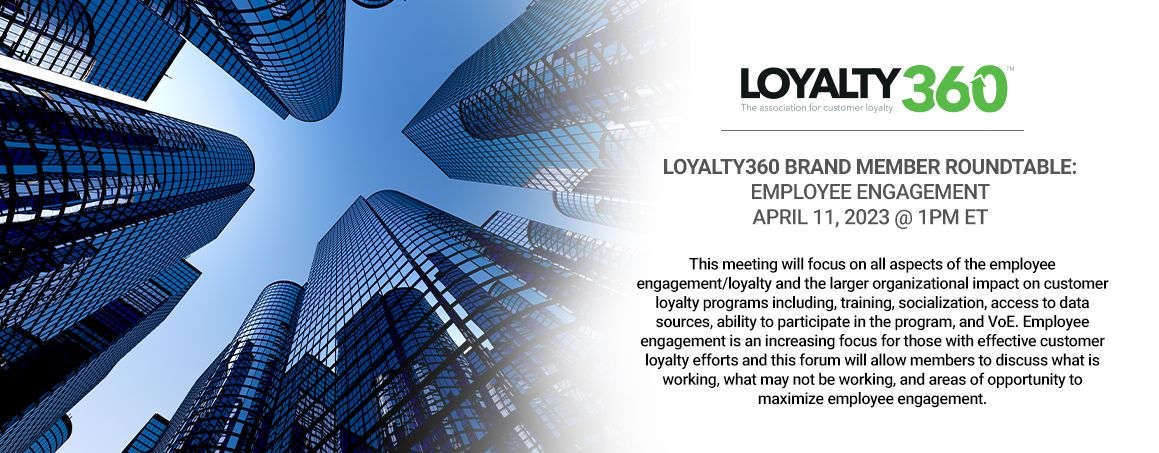 Loyalty360 Brand Member Roundtable - Employee Engagement