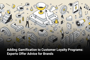 Adding Gamification to Customer Loyalty Programs: Experts Offer Advice for Brands 
