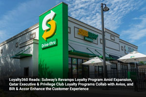 Loyalty360 Reads: Subway’s Revamps Loyalty Program Amid Expansion, Qatar Executive & Privilege Club Loyalty Programs Collab with Avios, and Bilt & Accor Enhance the Customer Experience 
