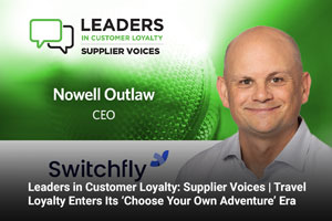 Leaders in Customer Loyalty: Supplier Voices | Travel Loyalty Enters Its ‘Choose Your Own Adventure’ Era 