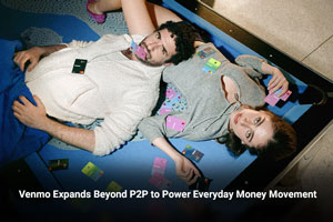 Venmo Expands Beyond P2P to Power Everyday Money Movement