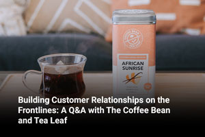 Building Customer Relationships on the Frontlines: A Q&A with The Coffee Bean and Tea Leaf