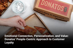 Emotional Connection, Personalization, and Value: Donatos’ People-Centric Approach to Customer Loyalty 