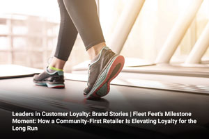 Leaders in Customer Loyalty: Brand Stories | Fleet Feet