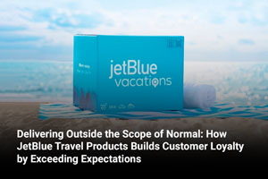 Delivering Outside the Scope of Normal: How JetBlue Travel Products Builds Customer Loyalty by Exceeding Expectations