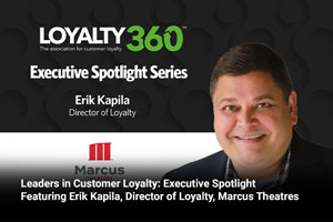 Leaders in Customer Loyalty: Executive Spotlight   Featuring Erik Kapila, Director of Loyalty, Marcus Theatres 
