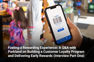 Fueling a Rewarding Experience: A Q&A with Parkland on Building a Customer Loyalty Program and Delivering Early Rewards (Interview Part One) 
