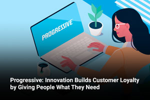 Progressive: Innovation Builds Customer Loyalty by Giving People What They Need
