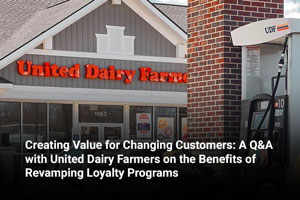 Creating Value for Changing Customers: A Q&A with United Dairy Farmers on the Benefits of Revamping Loyalty Programs 