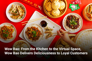 Wow Bao: From the Kitchen to the Virtual Space, Wow Bao Delivers Deliciousness to Loyal Customers 
