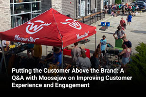 Putting the Customer Above the Brand: A Q&A with Moosejaw on Improving Customer Experience and Engagement