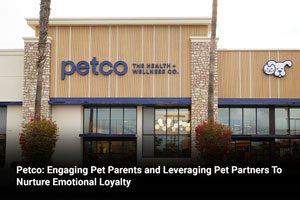 Petco: Engaging Pet Parents and Leveraging Pet Partners To Nurture Emotional Loyalty 