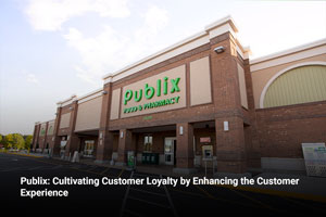 Publix: Cultivating Customer Loyalty by Enhancing the Customer Experience 