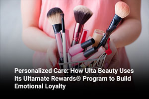 Personalized Care: How Ulta Beauty Uses Its Ultamate Rewards® Program to Build Emotional Loyalty