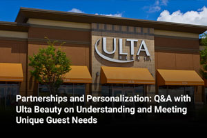 Partnerships and Personalization: Q&A with Ulta Beauty on Understanding and Meeting Unique Guest Needs