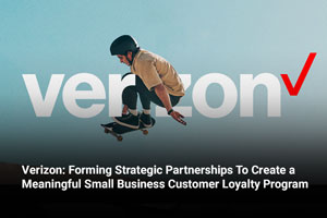 Verizon: Forming Strategic Partnerships To Create a Meaningful Small Business Customer Loyalty Program