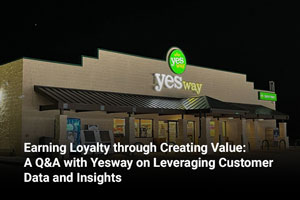 Earning Loyalty through Creating Value: A Q&A with Yesway on Leveraging Customer Data and Insights