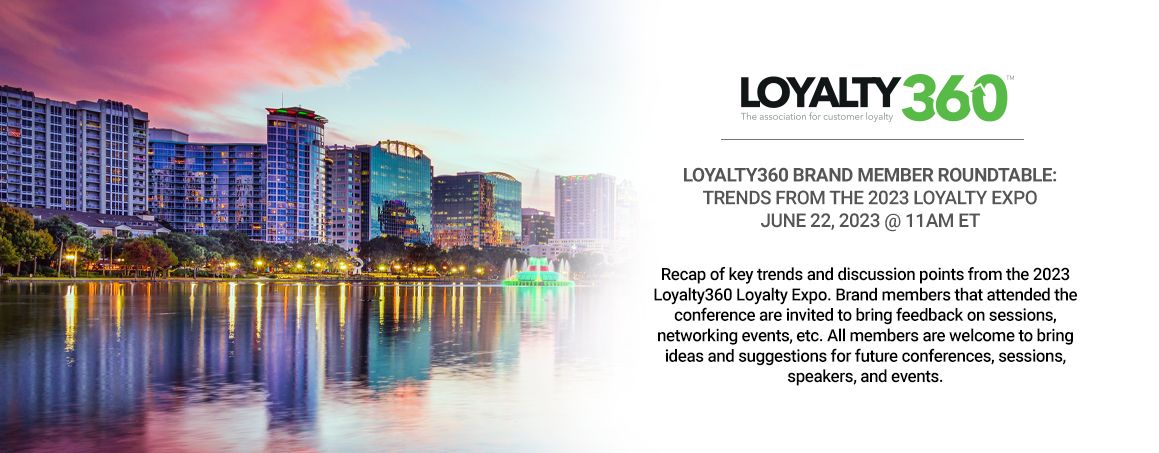 Loyalty360 Brand Member Roundtable - Trends from the 2023 Loyalty Expo