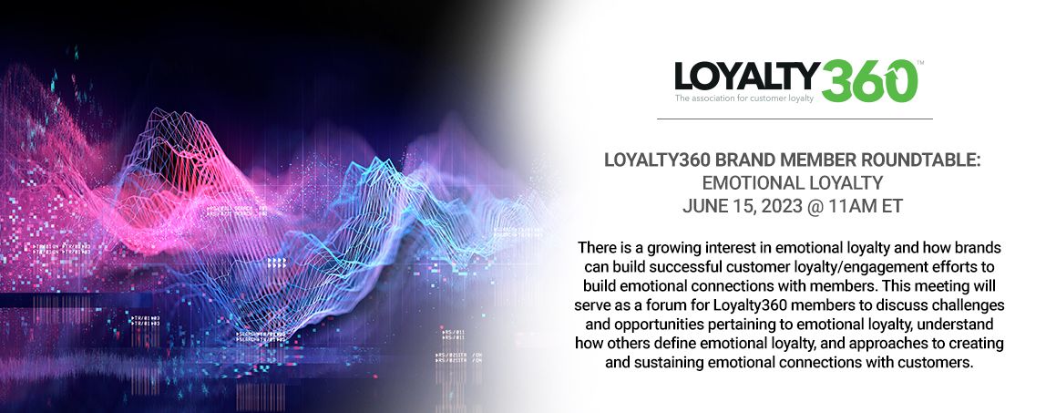 Loyalty360 Brand Member Roundtable - Emotional Loyalty