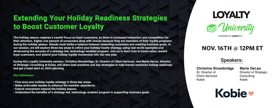 Loyalty360 Loyalty University Session: Extending Your Holiday Readiness Strategies to Boost Customer Loyalty presented by Kobie