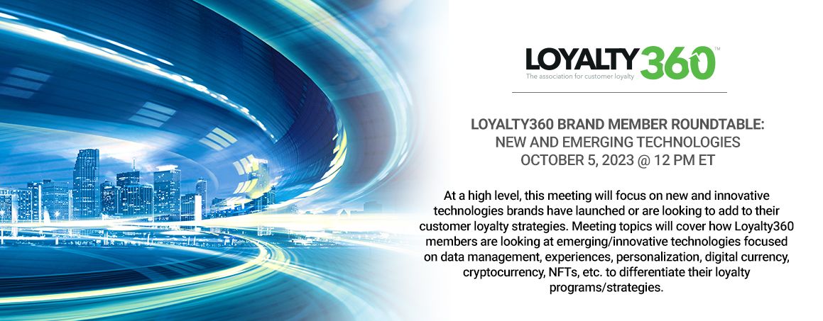 Loyalty360 Brand Member Roundtable - New and Emerging Technologies