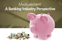 Measurement: A Banking Industry Perspective