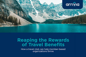 Reaping the Rewards of Travel Benefits: How a Travel Club Can help Member-Based Organizations Thrive