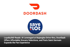 Loyalty360 Reads: AI Leveraged at Bojangles Drive-thru, DoorDash Offers Affordable Grocery Selections, and Paris Saint Germain Expands the Fan Experience    