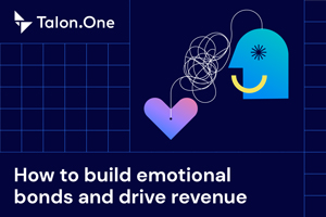 How to Build Emotional Bonds and Drive Revenue
