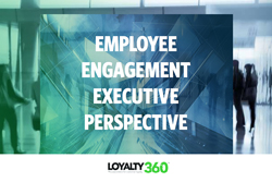 Loyalty360 Executive Perspective: Employee Engagement 
