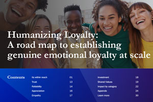 Humanizing Loyalty: A Road Map to Establishing Genuine Emotional Loyalty at Scale 