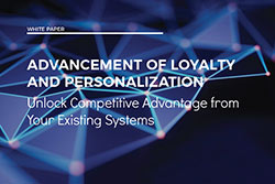 Advancement Of Loyalty And Personalization: Unlock Competitive Advantage from Your Existing Systems